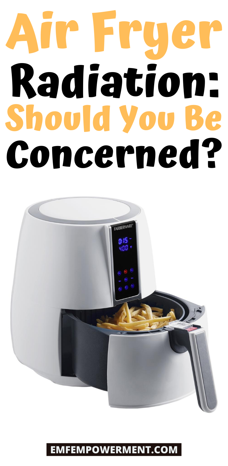 Air Fryer Radiation: Should You Be Concerned?