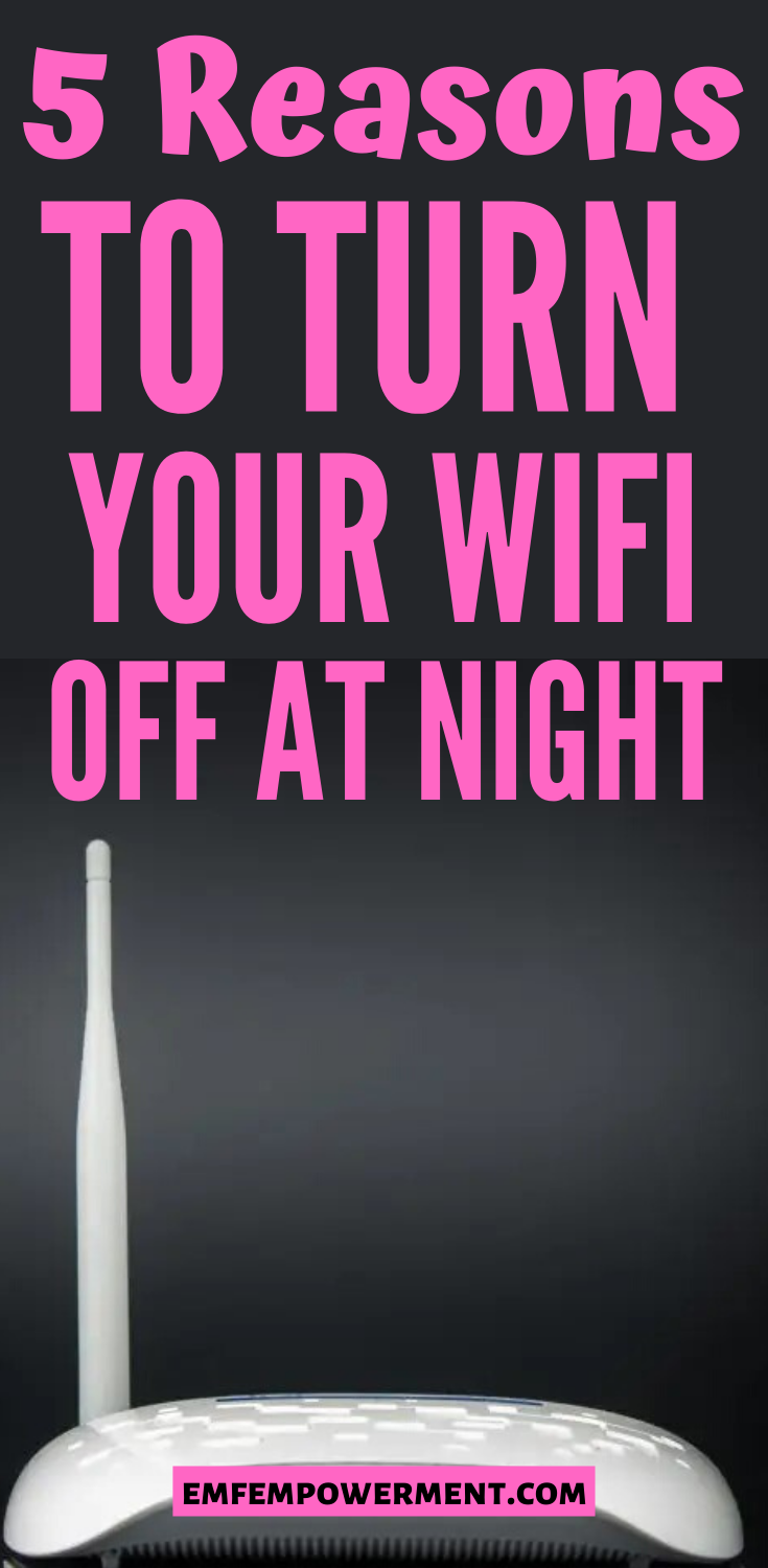 Turning Your WiFi Off at Night: 5 Reasons You Should Do It, and How